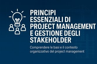 'Principi Essenziali di Project Management e Gestione degli Stakeholder'